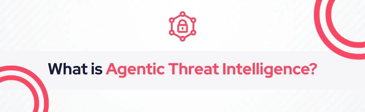 SOCRadar® Cyber Intelligence Inc. | Agentic Threat Intelligence (ATI)
