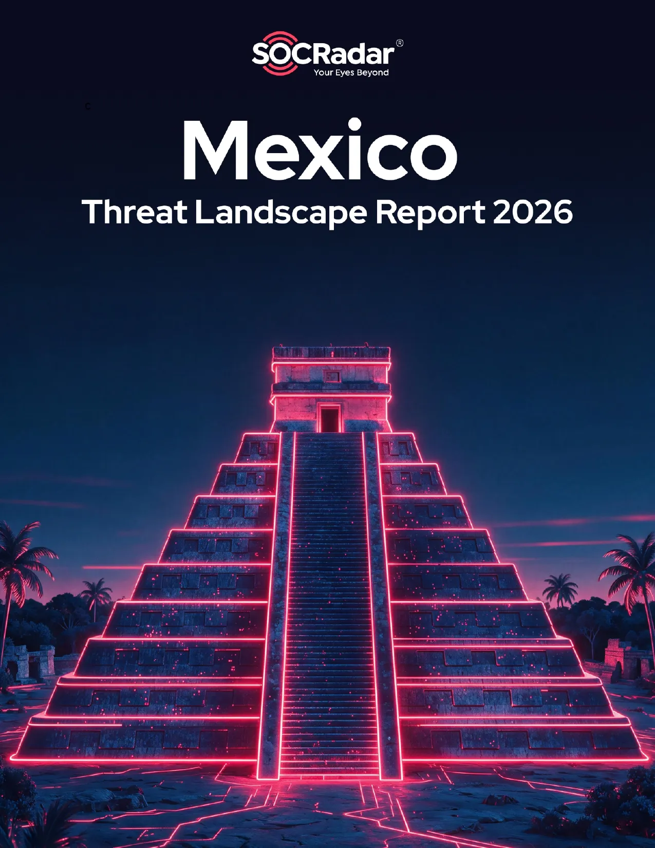 SOCRadar® Cyber Intelligence Inc. | Informe Panorama de Amenazas de México 2026 - SOCRadar
