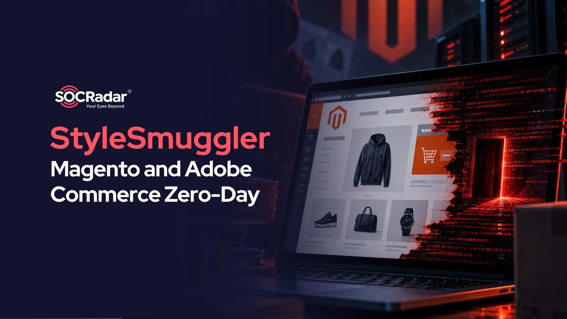 SOCRadar® Cyber Intelligence Inc. | StyleSmuggler: Unpatched Magento and Adobe Commerce Zero-Day Exploited